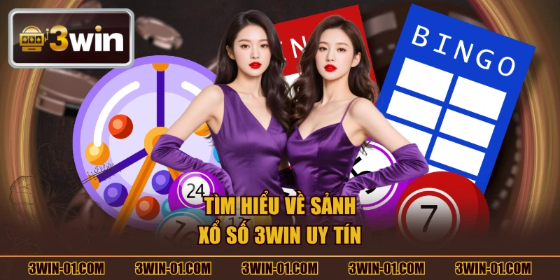 Tìm hiểu về sảnh xổ số 3WIN uy tín